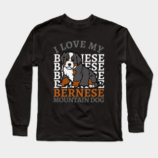 Bernese Mountain Dog Life is better with my dogs Dogs I love all the dogs Long Sleeve T-Shirt